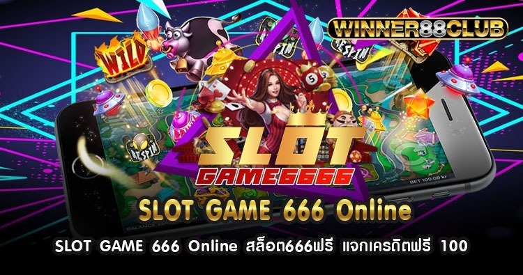 SLOT GAME 666 Online สล็อต666ฟรี แจกเครดิตฟรี 100 468